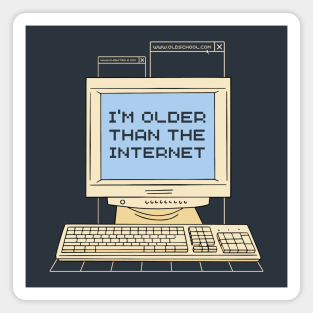 I'm Older Than The Internet Magnet